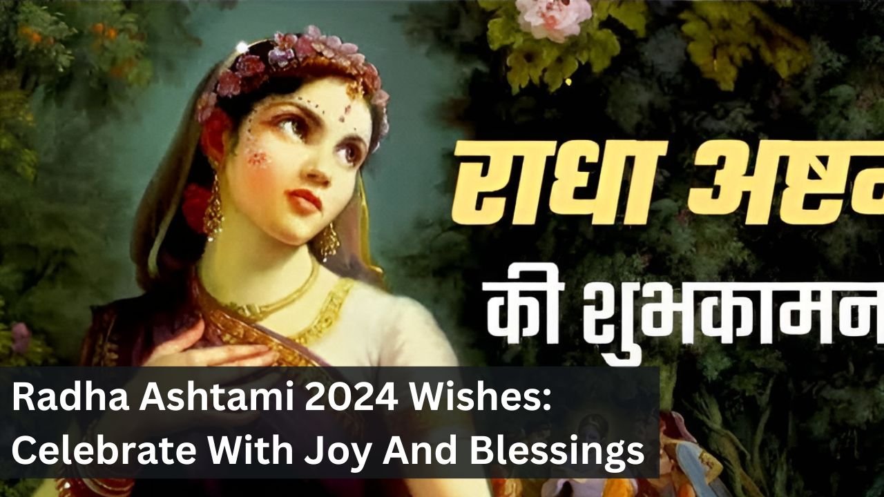 Radha Ashtami 2024 Wishes: Celebrate With Joy And Blessings