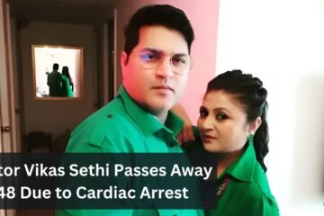 Actor Vikas Sethi Passes Away at 48 Due to Cardiac Arrest