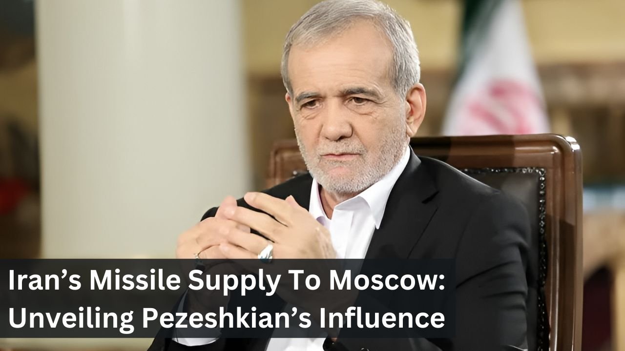 Iran’s Missile Supply To Moscow: Unveiling Pezeshkian’s Influence
