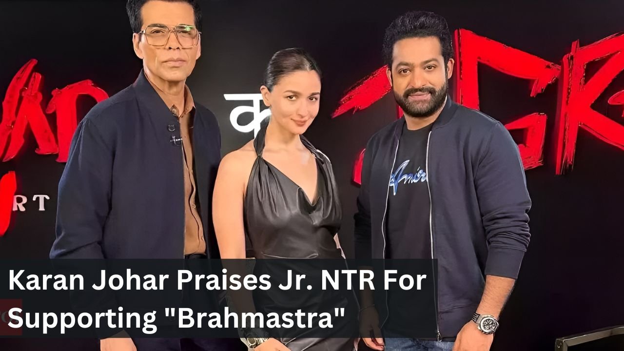 Karan Johar Praises Jr. NTR For Supporting "Brahmastra"