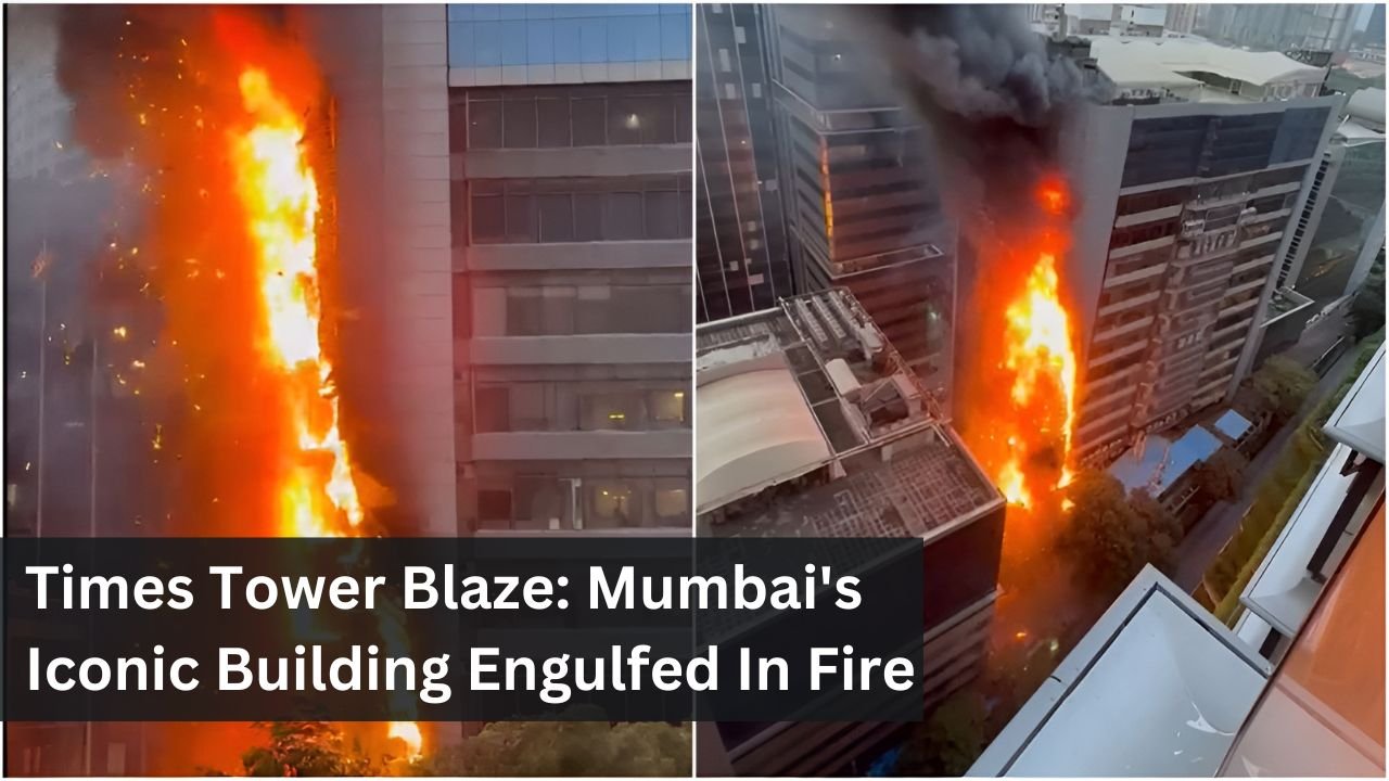 Times Tower Blaze: Mumbai's Iconic Building Engulfed In Fire