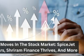Big Moves In The Stock Market: SpiceJet Soars, Shriram Finance Thrives, And More