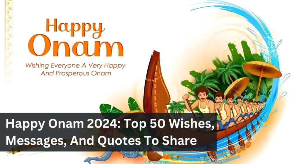 Happy Onam 2024: Top 50 Wishes, Messages, And Quotes To Share Today Happy Onam 2024: Top 50 Wishes, Messages, And Quotes To Share Today