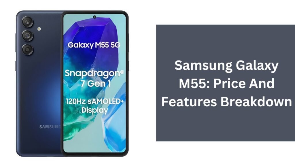 Samsung Galaxy M55: Price And Features Breakdown Samsung Galaxy M55: Price And Features Breakdown