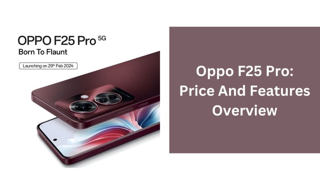 Oppo F25 Pro: Price And Features Overview