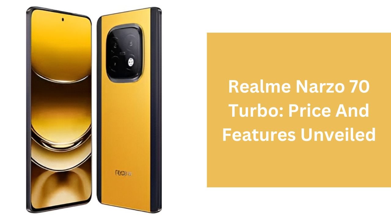 Realme Narzo 70 Turbo: Price And Features Unveiled