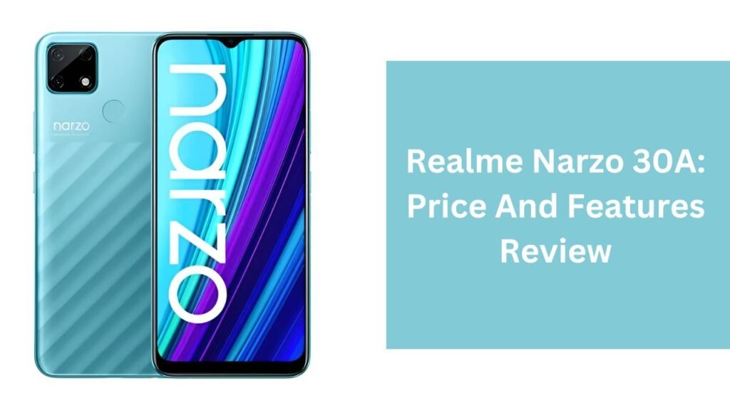 Realme Narzo 30A: Price And Features Review Realme Narzo 30A: Price And Features Review