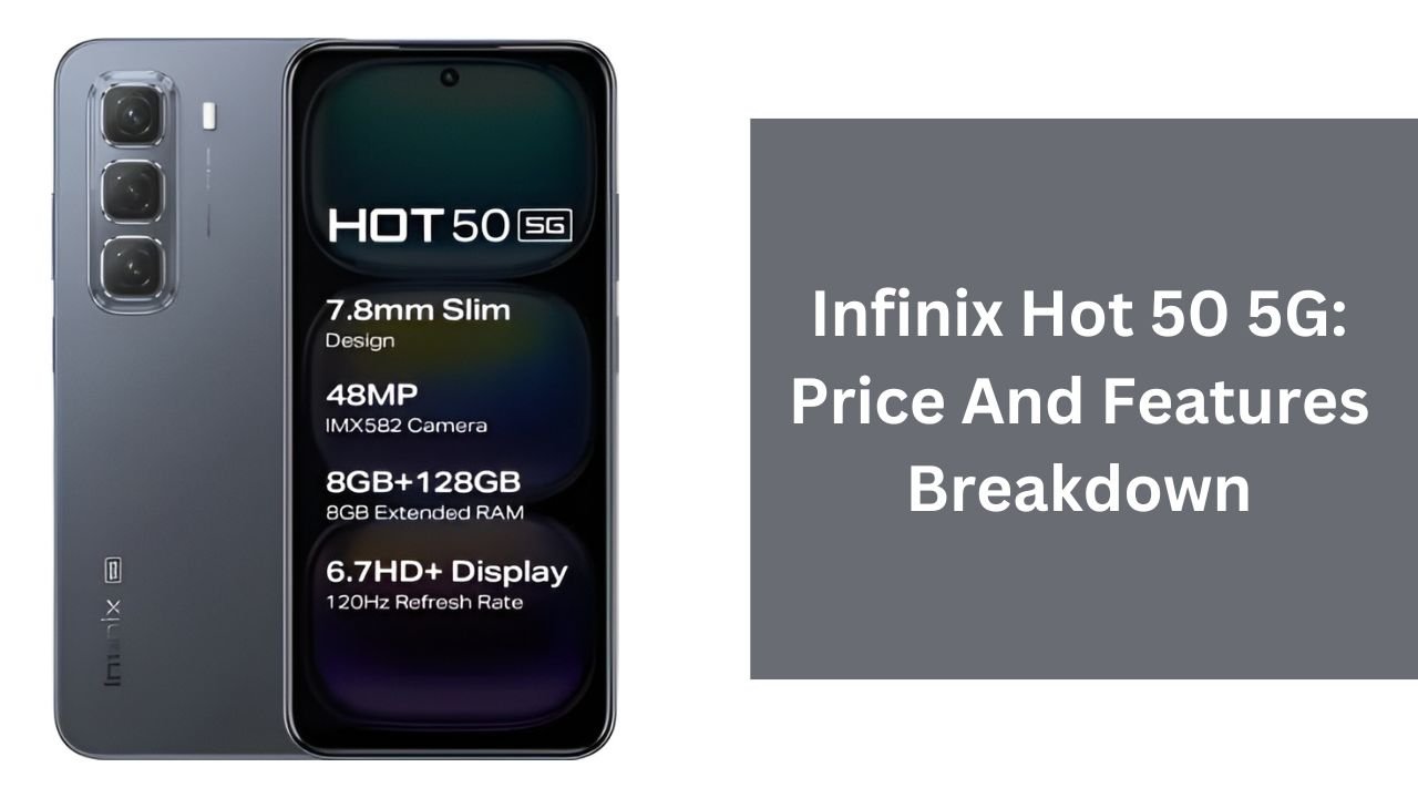 Infinix Hot 50 5G: Price And Features Breakdown
