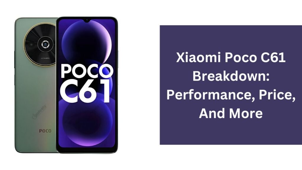 Xiaomi Poco C61 Breakdown: Performance, Price, And More Xiaomi Poco C61 Breakdown: Performance, Price, And More