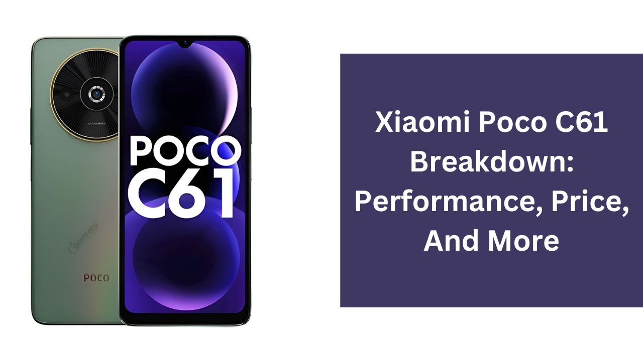 Xiaomi Poco C61 Breakdown: Performance, Price, And More