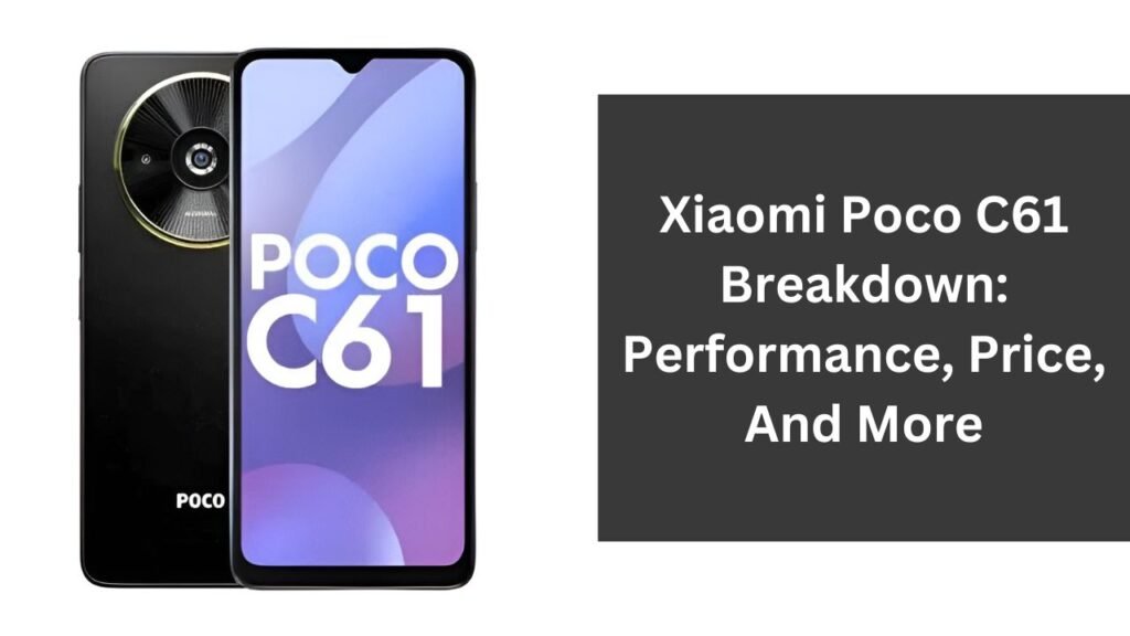 Xiaomi Poco C61 Breakdown: Performance, Price, And More Xiaomi Poco C61 Breakdown: Performance, Price, And More