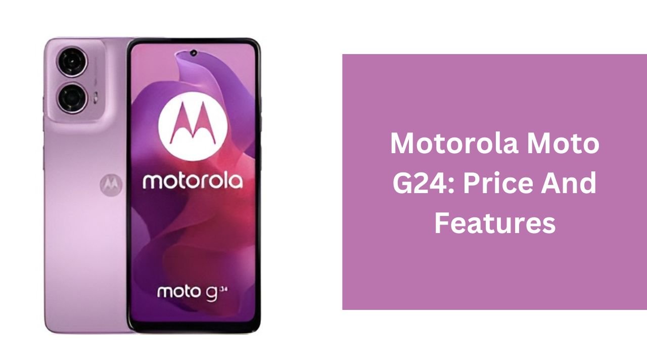 Motorola Moto G24: Price And Features