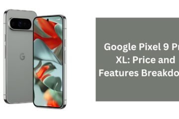 Google Pixel 9 Pro XL: Price And Features Breakdown