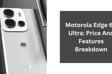 Motorola Edge 60 Ultra: Price And Features Breakdown