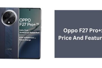 Oppo F27 Pro+: Price And Features