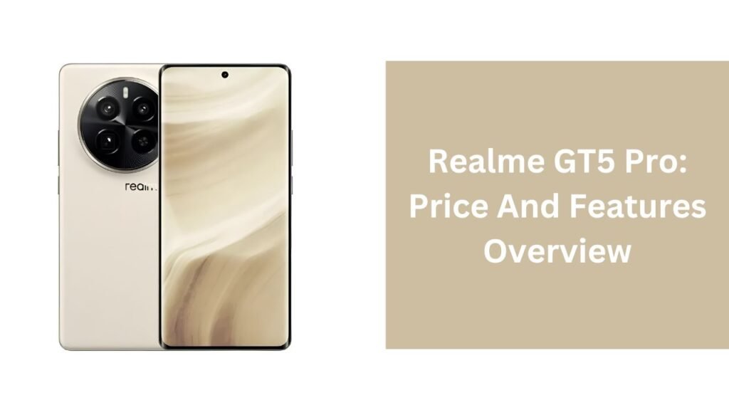 Realme GT5 Pro: Price And Features Overview Realme GT5 Pro: Price And Features Overview