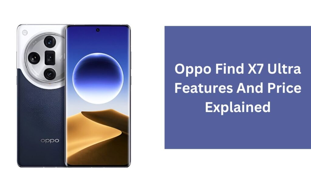 Oppo Find X7 Ultra Features And Price Explained Oppo Find X7 Ultra Features And Price Explained