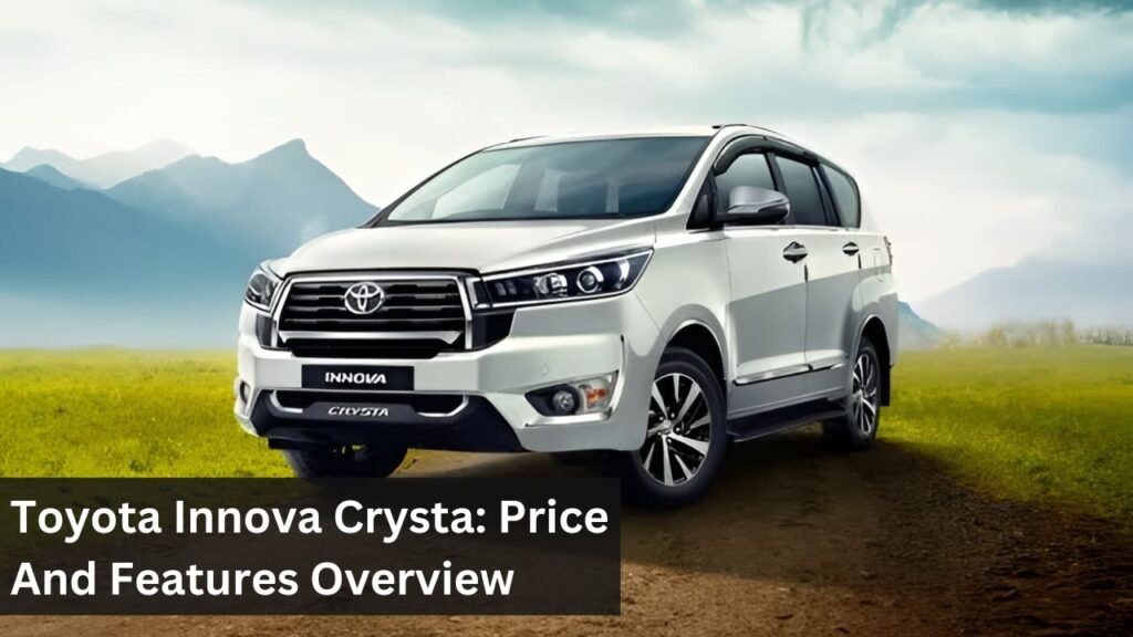 Toyota Innova Crysta: Price And Features Overview Toyota Innova Crysta: Price And Features Overview