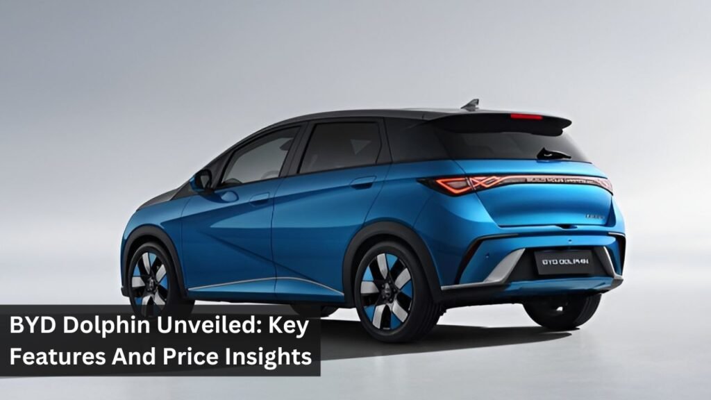 BYD Dolphin Unveiled: Key Features And Price Insights BYD Dolphin Unveiled: Key Features And Price Insights