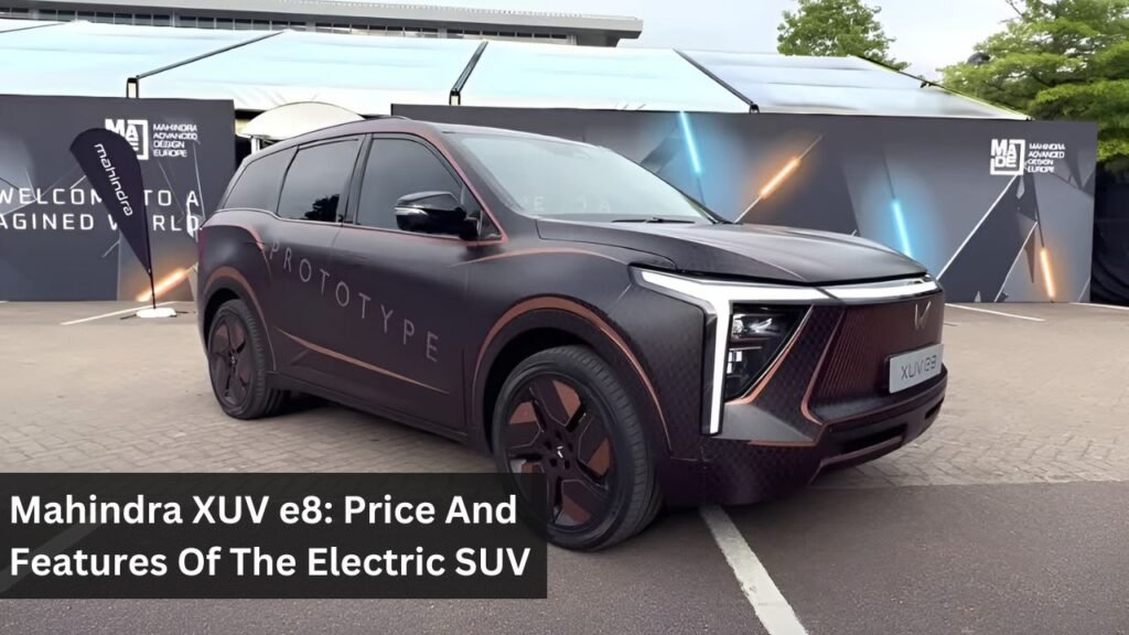 Mahindra XUV e8: Price And Features Of The Electric SUV Mahindra XUV e8: Price And Features Of The Electric SUV