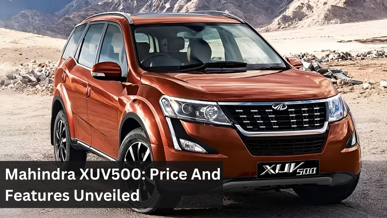 Mahindra XUV500: Price And Features Unveiled