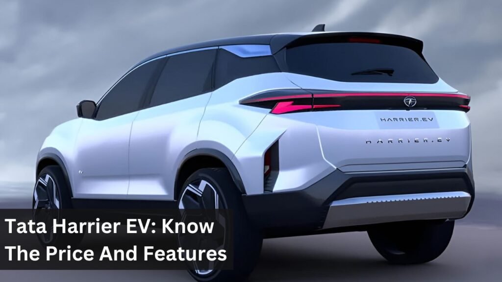 Tata Harrier EV: Know The Price And Features Tata Harrier EV: Know The Price And Features