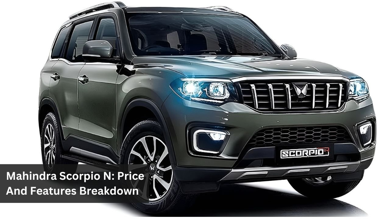 Mahindra Scorpio N: Price And Features Breakdown