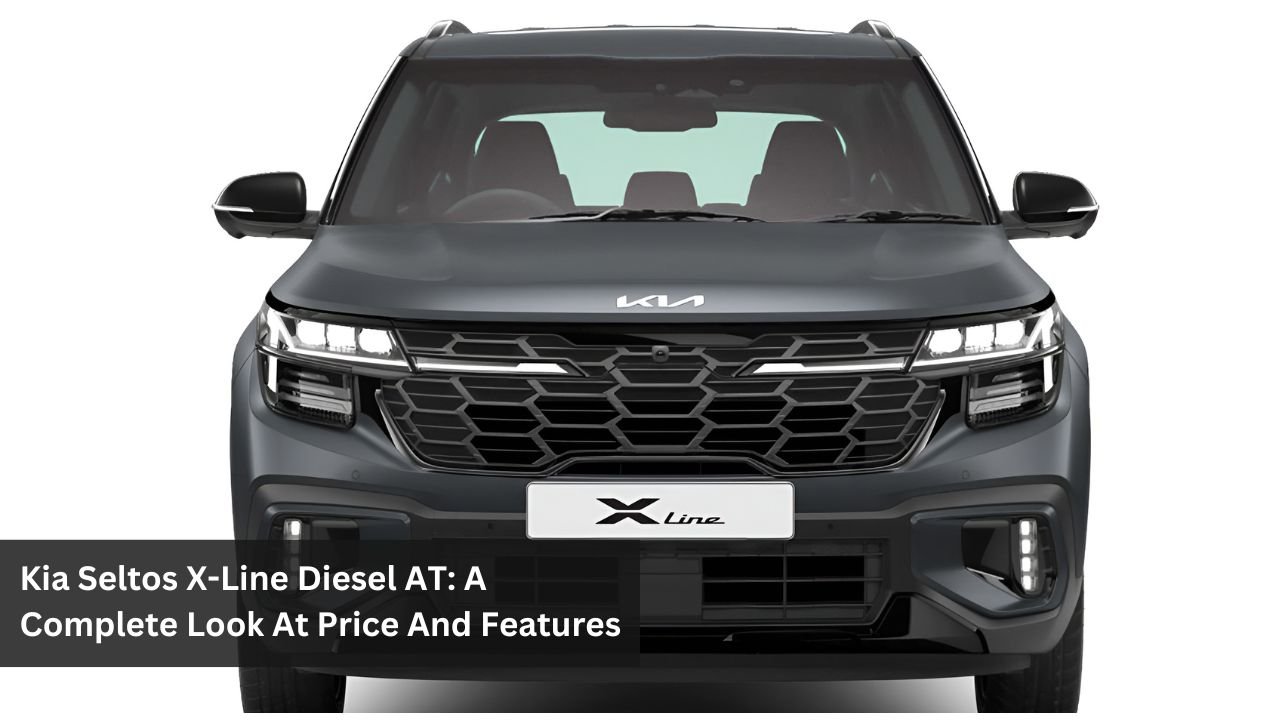 Kia Seltos X-Line Diesel AT: A Complete Look At Price And Features