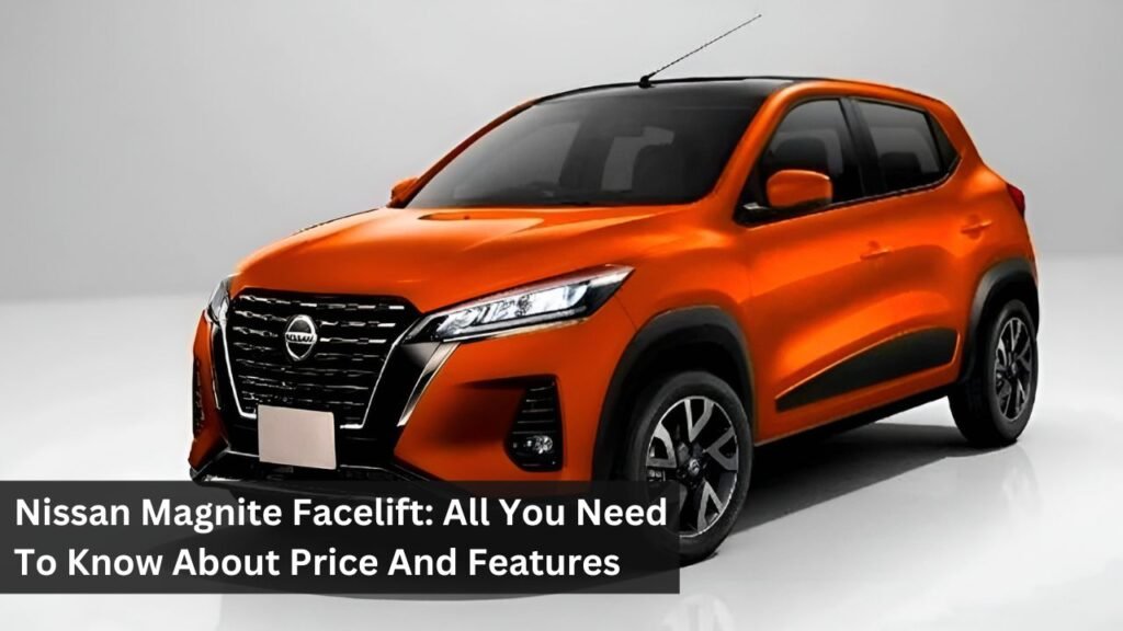 Nissan Magnite Facelift: All You Need To Know About Price And Features Nissan Magnite Facelift: All You Need To Know About Price And Features