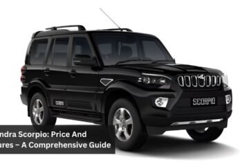 Mahindra Scorpio: Price And Features – A Comprehensive Guide