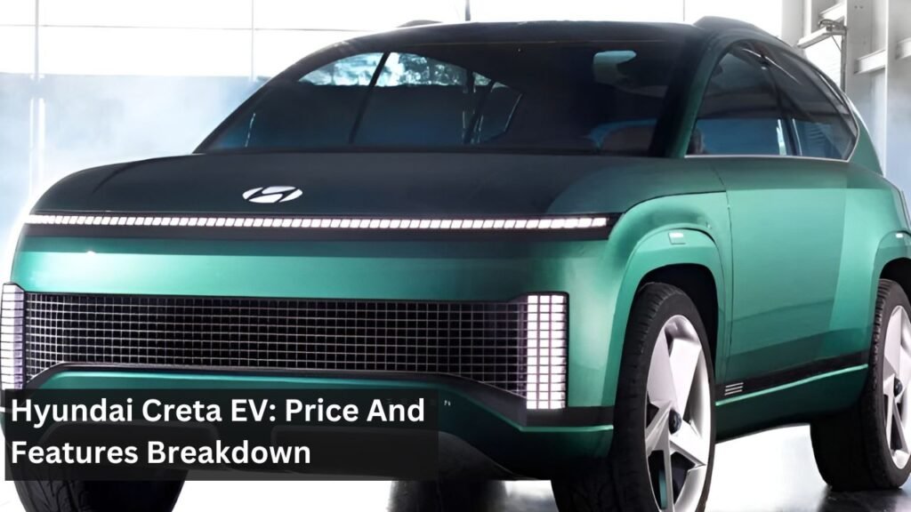 Hyundai Creta EV: Price And Features Breakdown