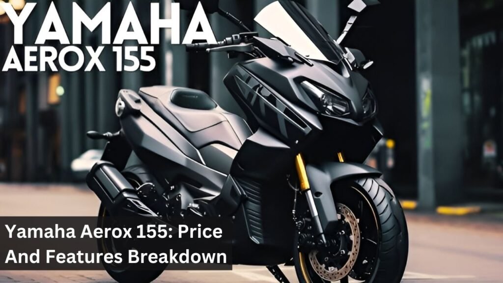 Yamaha Aerox 155: Price And Features Breakdown Yamaha Aerox 155: Price And Features Breakdown