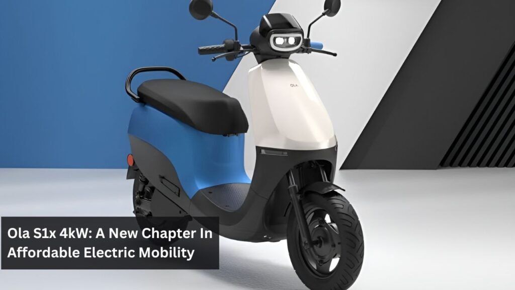 Ola S1x 4kW: A New Chapter In Affordable Electric Mobility Ola S1x 4kW: A New Chapter In Affordable Electric Mobility