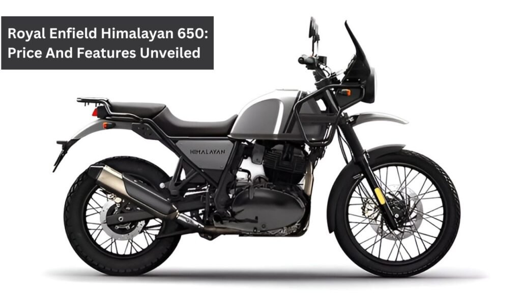 Royal Enfield Himalayan 650: Price And Features Unveiled Royal Enfield Himalayan 650: Price And Features Unveiled