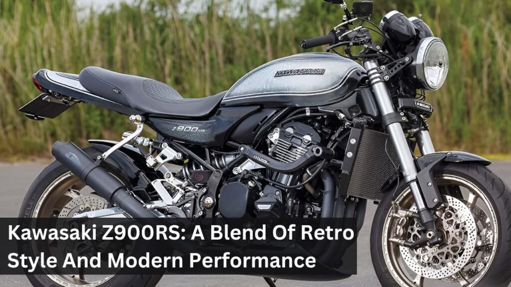 Kawasaki Z900RS: A Blend Of Retro Style And Modern Performance Kawasaki Z900RS: A Blend Of Retro Style And Modern Performance