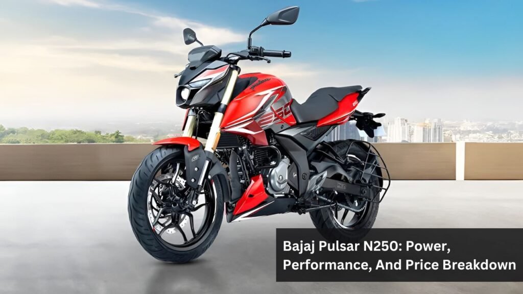 Bajaj Pulsar N250: Power, Performance, And Price Breakdown Bajaj Pulsar N250: Power, Performance, And Price Breakdown