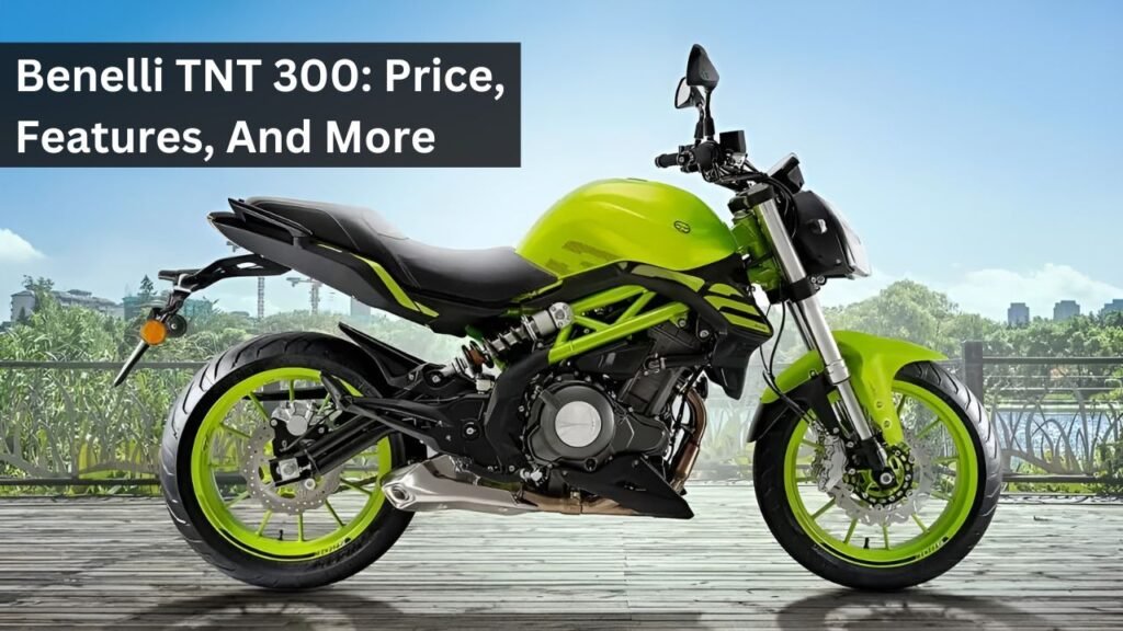 Benelli TNT 300: Price, Features, And More Benelli TNT 300: Price, Features, And More