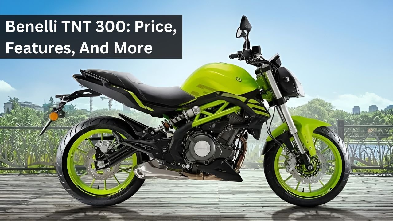 Benelli TNT 300: Price, Features, And More