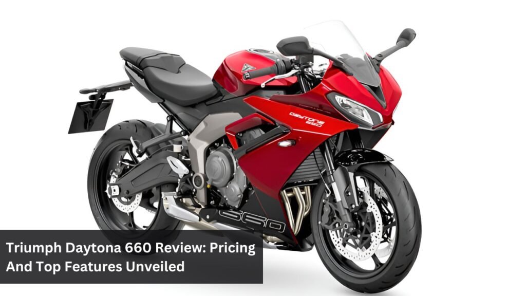 Triumph Daytona 660 Review: Pricing And Top Features Unveiled Triumph Daytona 660 Review: Pricing And Top Features Unveiled