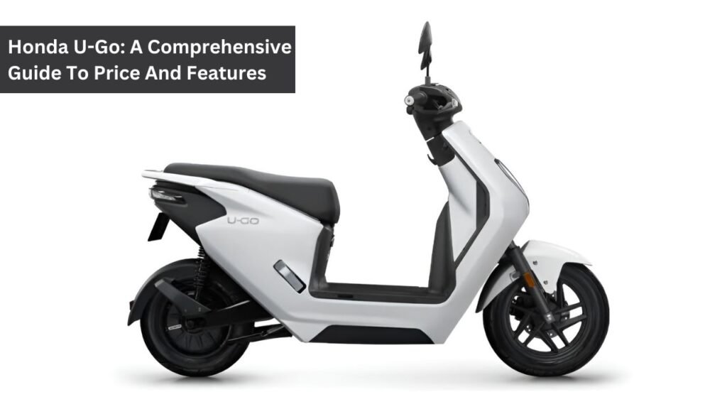 Honda U-Go: A Comprehensive Guide To Price And Features Honda U-Go: A Comprehensive Guide To Price And Features