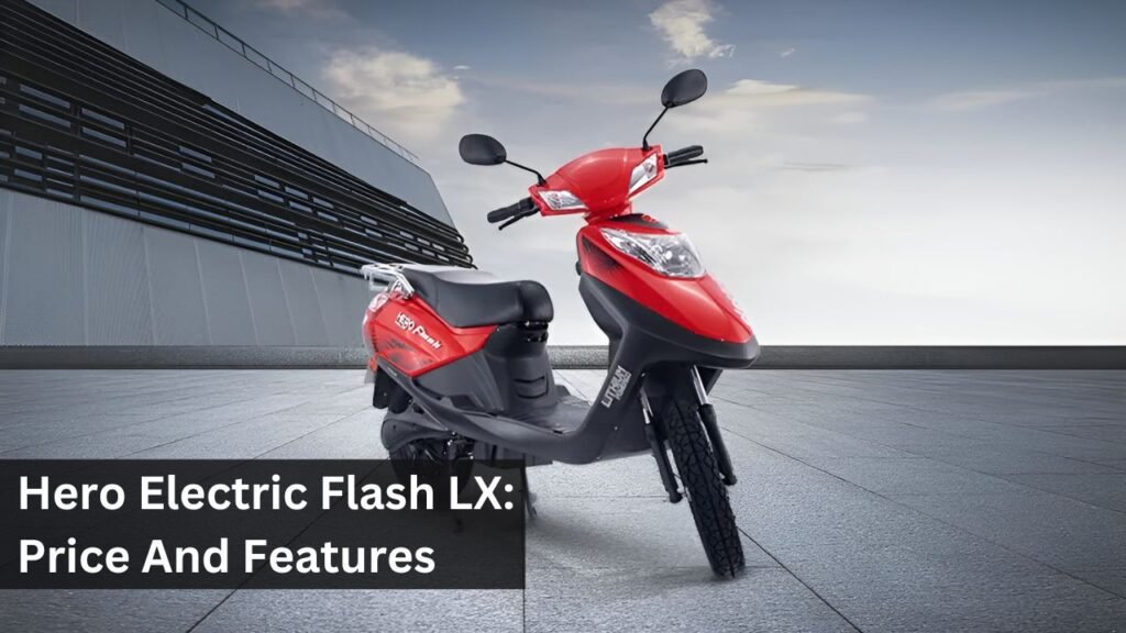 Hero Electric Flash LX: Price And Features Hero Electric Flash LX: Price And Features