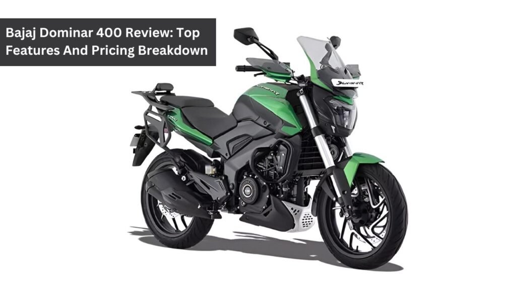 Bajaj Dominar 400 Review: Top Features And Pricing Breakdown Bajaj Dominar 400 Review: Top Features And Pricing Breakdown