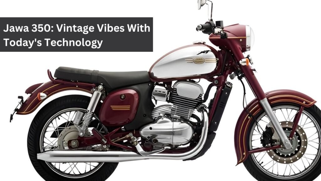 Jawa 350: Vintage Vibes With Today's Technology Jawa 350: Vintage Vibes With Today's Technology