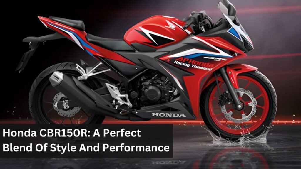 Honda CBR150R: A Perfect Blend Of Style And Performance Honda CBR150R: A Perfect Blend Of Style And Performance