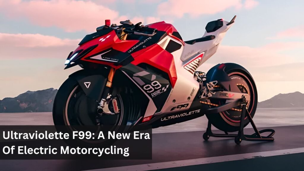 Ultraviolette F99: A New Era Of Electric Motorcycling Ultraviolette F99: A New Era Of Electric Motorcycling