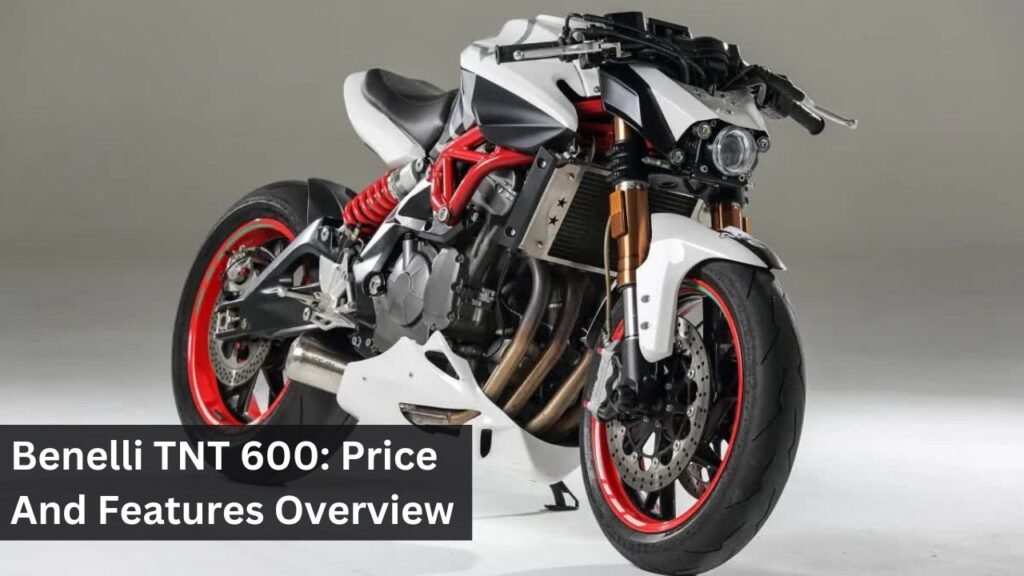 Benelli TNT 600: Price And Features Overview Benelli TNT 600: Price And Features Overview