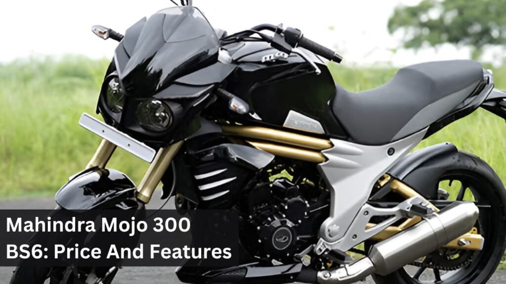 Mahindra Mojo 300 BS6: Price And Features Mahindra Mojo 300 BS6: Price And Features