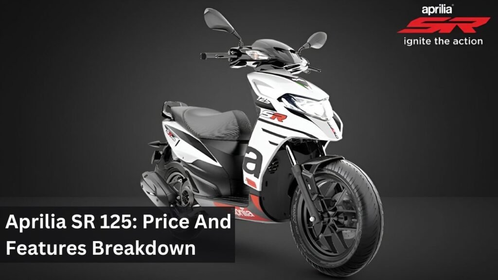 Aprilia SR 125: Price And Features Breakdown