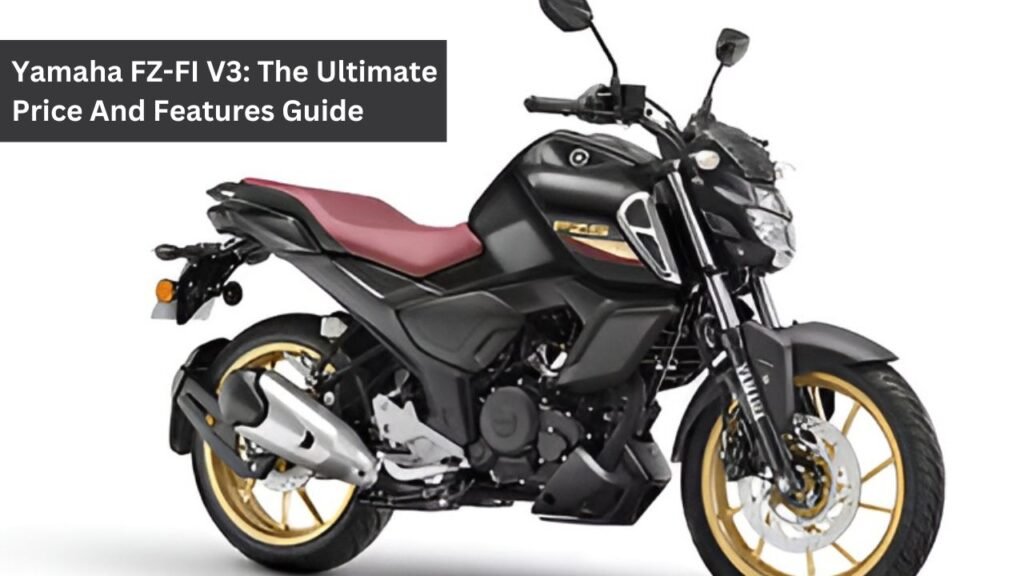 Yamaha FZ FI V3 The Ultimate Price And Features Guide newzcentral.in