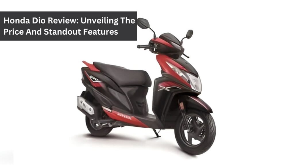 Honda Dio Review: Unveiling The Price And Standout Features Honda Dio Review: Unveiling The Price And Standout Features